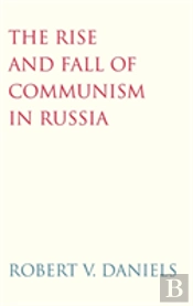 The Rise And Fall Of Communism In Russia