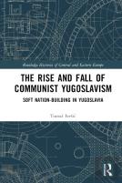 The Rise And Fall Of Communist Yugoslavism