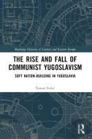 The Rise And Fall Of Communist Yugoslavism