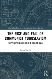 The Rise And Fall Of Communist Yugoslavism