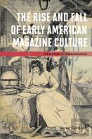 The Rise And Fall Of Early American Magazine Culture