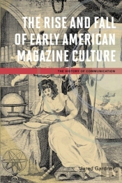 The Rise And Fall Of Early American Magazine Culture
