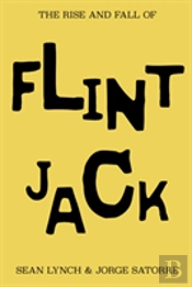 The Rise And Fall Of Flint Jack