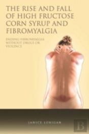 The Rise And Fall Of High Fructose Corn Syrup And Fibromyalgia