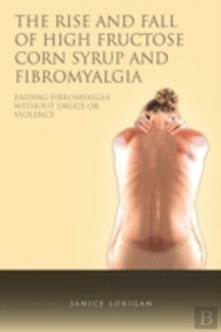 Bertrand.pt - The Rise And Fall Of High Fructose Corn Syrup And Fibromyalgia