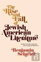The Rise And Fall Of Jewish American Literature