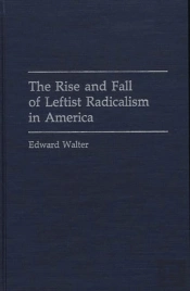 The Rise And Fall Of Leftist Radicalism In America