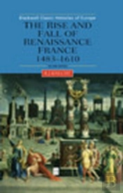 The Rise And Fall Of Renaissance France