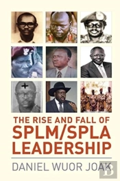 The Rise And Fall Of Splm/Spla Leadership