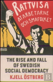 The Rise And Fall Of Swedish Social Democracy
