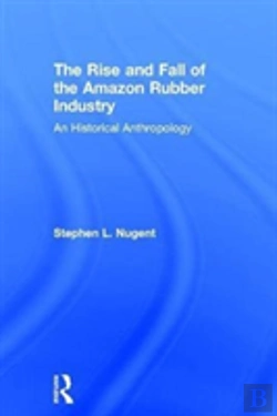 Bertrand.pt - The Rise And Fall Of The Amazon Rubber Industry