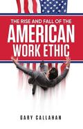 The Rise And Fall Of The American Work Ethic