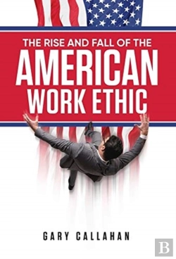 Bertrand.pt - The Rise And Fall Of The American Work Ethic