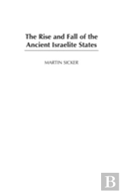 The Rise And Fall Of The Ancient Israelite States