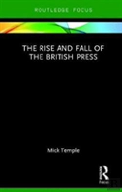 Bertrand.pt - The Rise And Fall Of The British Press