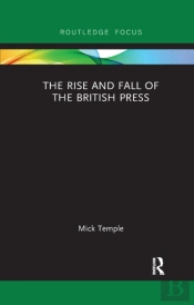 The Rise And Fall Of The British Press