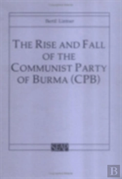 Bertrand.pt - The Rise And Fall Of The Communist Party Of Burma (Cpb)