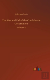 The Rise And Fall Of The Confederate Gov