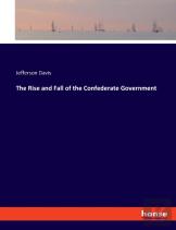 The Rise And Fall Of The Confederate Government