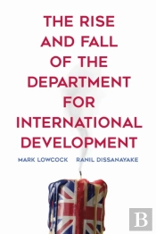 The Rise And Fall Of The Department For International Development