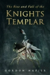 The Rise And Fall Of The Knights Templar