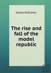 The Rise And Fall Of The Model Republic