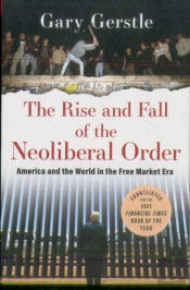 The Rise And Fall Of The Neoliberal Order