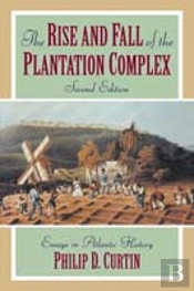 The Rise And Fall Of The Plantation Complex