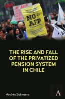 The Rise And Fall Of The Privatized Pension System In Chile