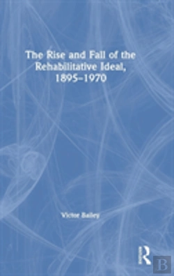 Bertrand.pt - The Rise And Fall Of The Rehabilitative Ideal, 1895-1970