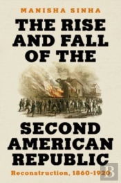 The Rise And Fall Of The Second American Republic