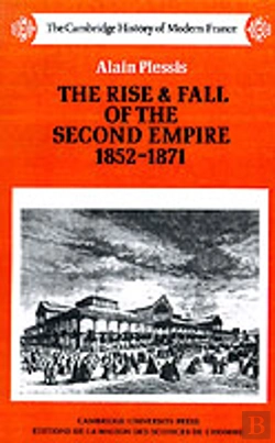 Bertrand.pt - The Rise And Fall Of The Second Empire, 1852â€“1871