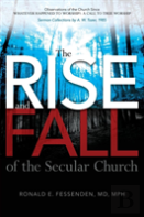 The Rise (And Fall) Of The Secular Church