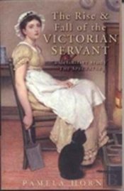 The Rise And Fall Of The Victorian Servant