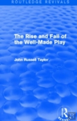 Bertrand.pt - The Rise And Fall Of The Well-Made Play (Routledge Revivals)