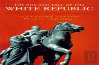 The Rise And Fall Of The White Republic