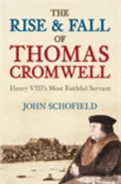 The Rise And Fall Of Thomas Cromwell