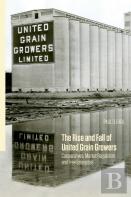 The Rise And Fall Of United Grain Growers