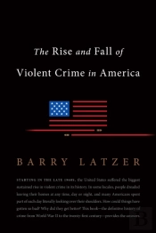 The Rise And Fall Of Violent Crime In America