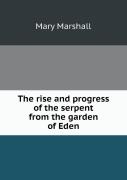 The Rise And Progress Of The Serpent From The Garden Of Eden