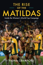 The Rise And Rise Of The Matildas