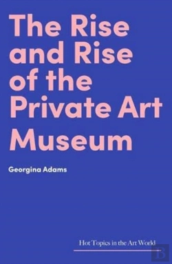 Bertrand.pt - The Rise And Rise Of The Private Art Museum