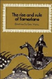 The Rise And Rule Of Tamerlane