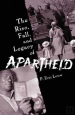 Bertrand.pt - The Rise, Fall, And Legacy Of Apartheid