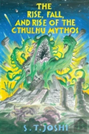 The Rise, Fall, And Rise Of The Cthulhu Mythos