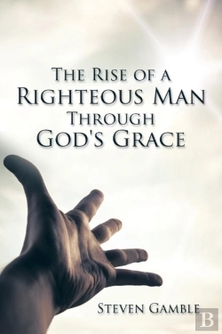 Bertrand.pt - The Rise Of A Righteous Man Through God'S Grace