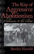 The Rise Of Aggressive Abolitionism