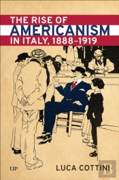 The Rise Of Americanism In Italy, 1888-1919