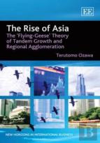 The Rise Of Asia - The 'Flying-Geese' Theory Of Tandem Growth And Regional Agglomeration