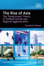 The Rise Of Asia - The 'Flying-Geese' Theory Of Tandem Growth And Regional Agglomeration